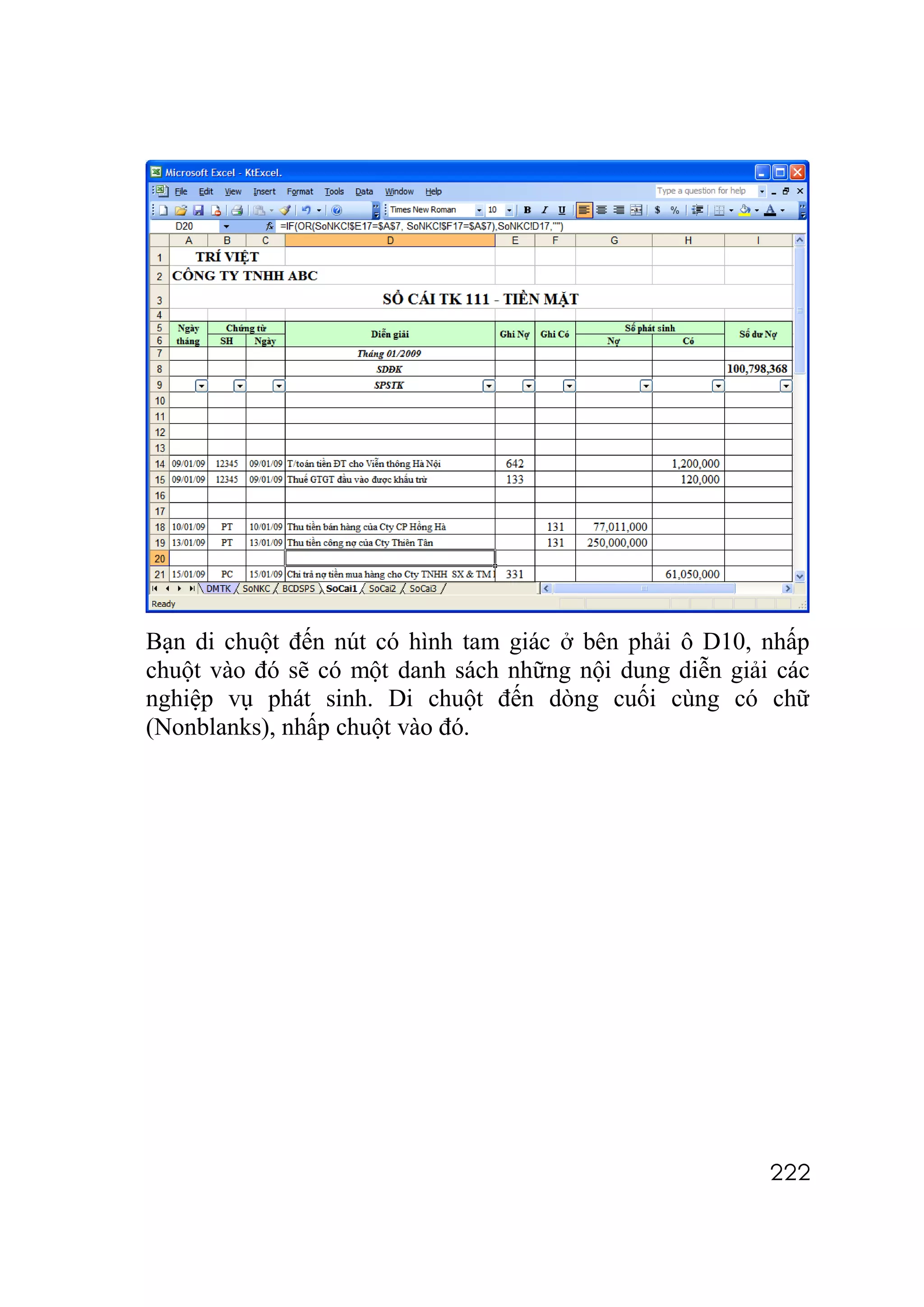 Bạn di chuột đến nút có hình tam giác ở bên phải ô D10, nhấp
chuột vào đó sẽ có một danh sách những nội dung diễn giải các
nghiệp vụ phát sinh. Di chuột đến dòng cuối cùng có chữ
(Nonblanks), nhấp chuột vào đó.




                                                         222
 