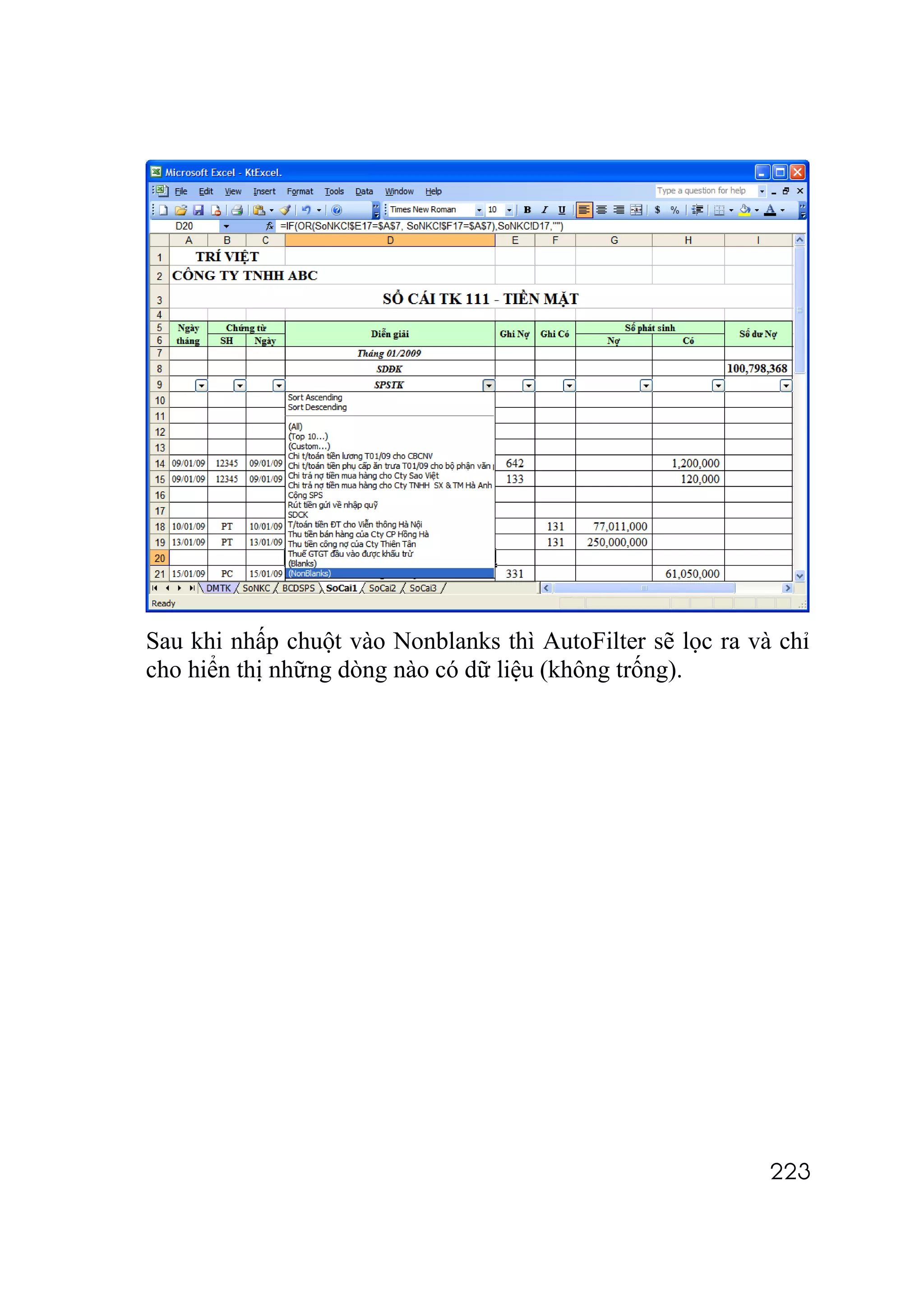 Sau khi nhấp chuột vào Nonblanks thì AutoFilter sẽ lọc ra và chỉ
cho hiển thị những dòng nào có dữ liệu (không trống).




                                                            223
 