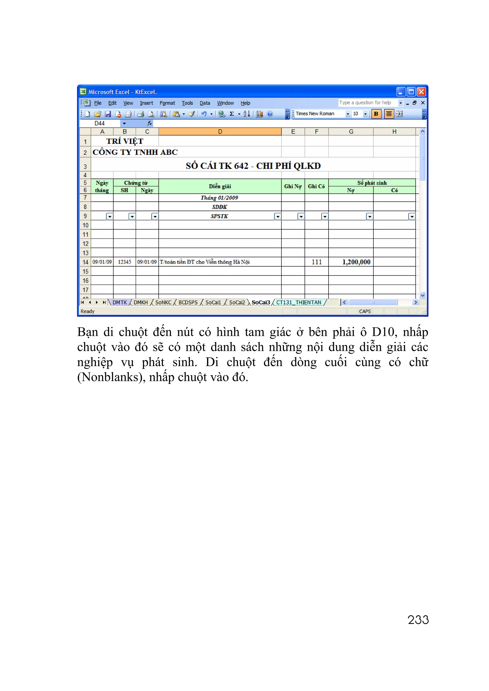 Bạn di chuột đến nút có hình tam giác ở bên phải ô D10, nhấp
chuột vào đó sẽ có một danh sách những nội dung diễn giải các
nghiệp vụ phát sinh. Di chuột đến dòng cuối cùng có chữ
(Nonblanks), nhấp chuột vào đó.




                                                         233
 