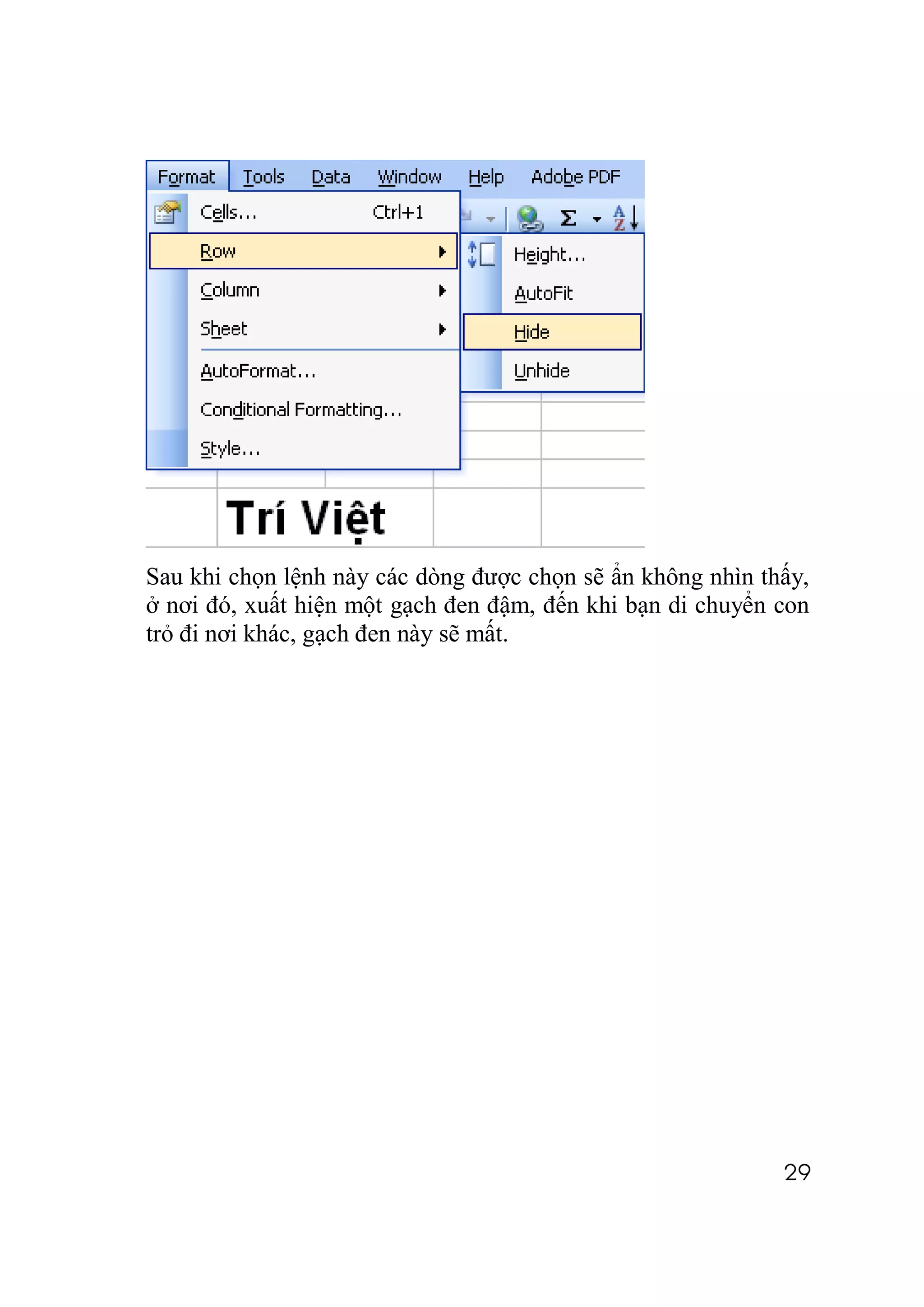 Sau khi chọn lệnh này các dòng được chọn sẽ ẩn không nhìn thấy,
ở nơi đó, xuất hiện một gạch đen đậm, đến khi bạn di chuyển con
trỏ đi nơi khác, gạch đen này sẽ mất.




                                                            29
 