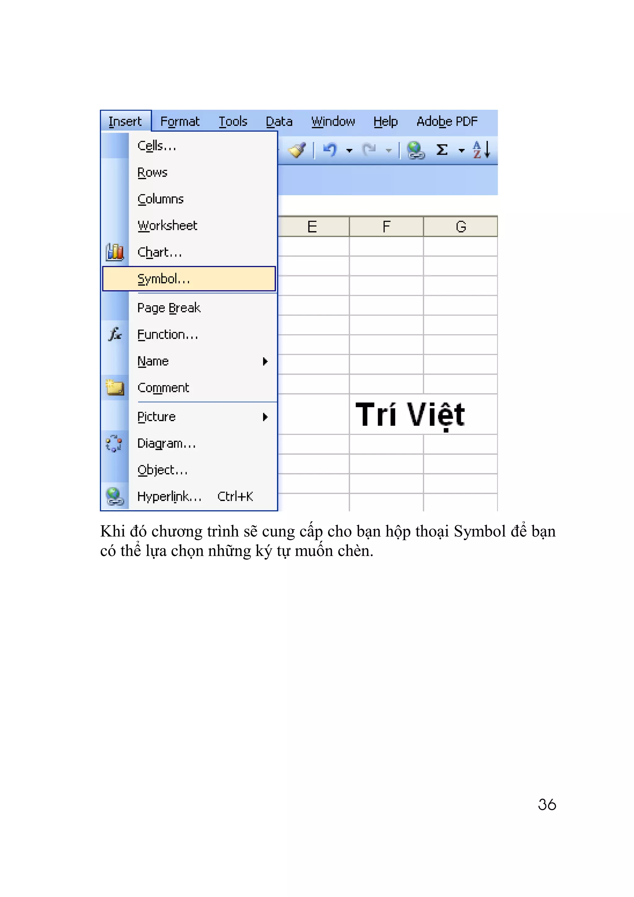 Khi đó chương trình sẽ cung cấp cho bạn hộp thoại Symbol để bạn
có thể lựa chọn những ký tự muốn chèn.




                                                            36
 