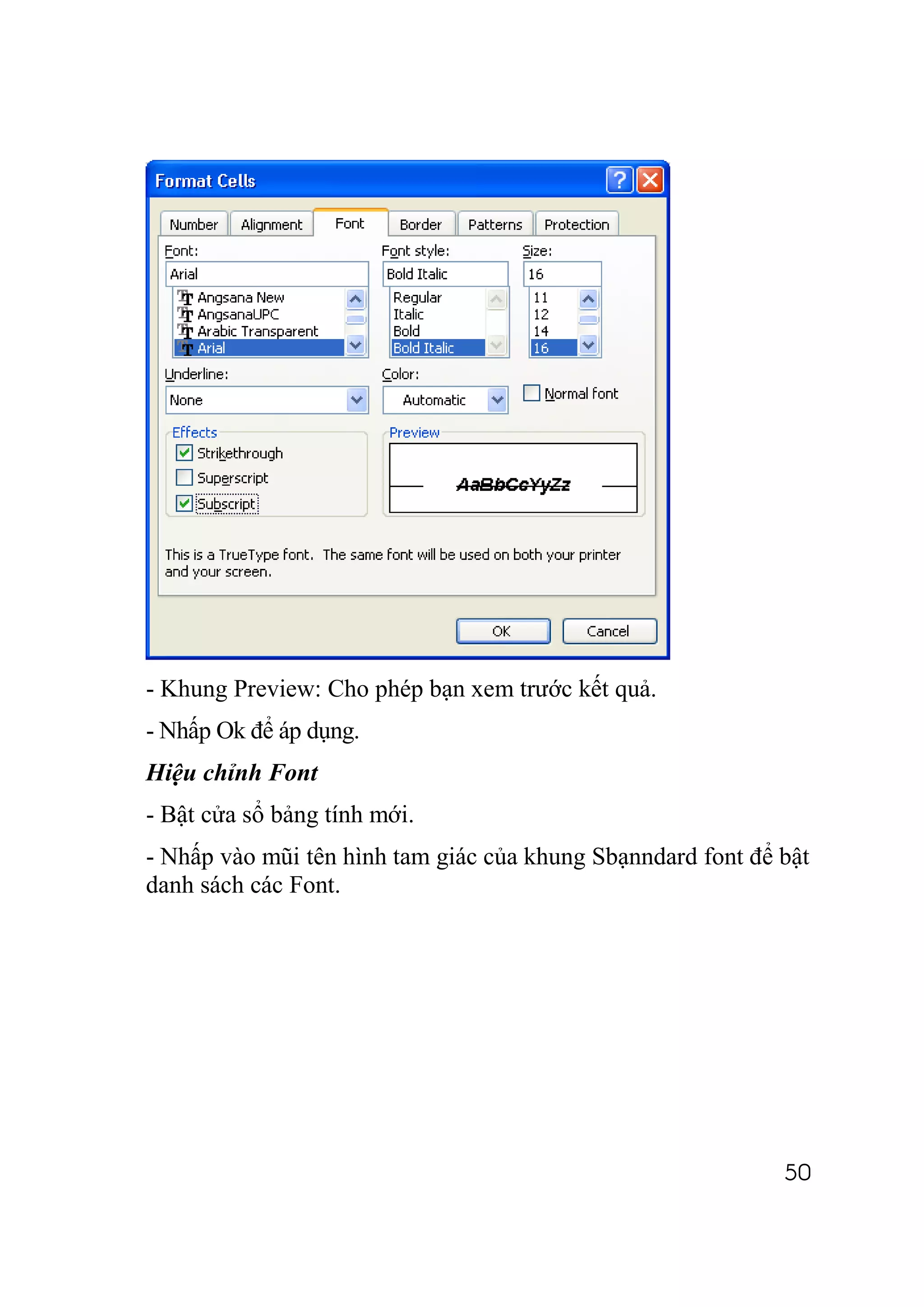 - Khung Preview: Cho phép bạn xem trước kết quả.
- Nhấp Ok để áp dụng.
Hiệu chỉnh Font
- Bật cửa sổ bảng tính mới.
- Nhấp vào mũi tên hình tam giác của khung Sbạnndard font để bật
danh sách các Font.




                                                             50
 