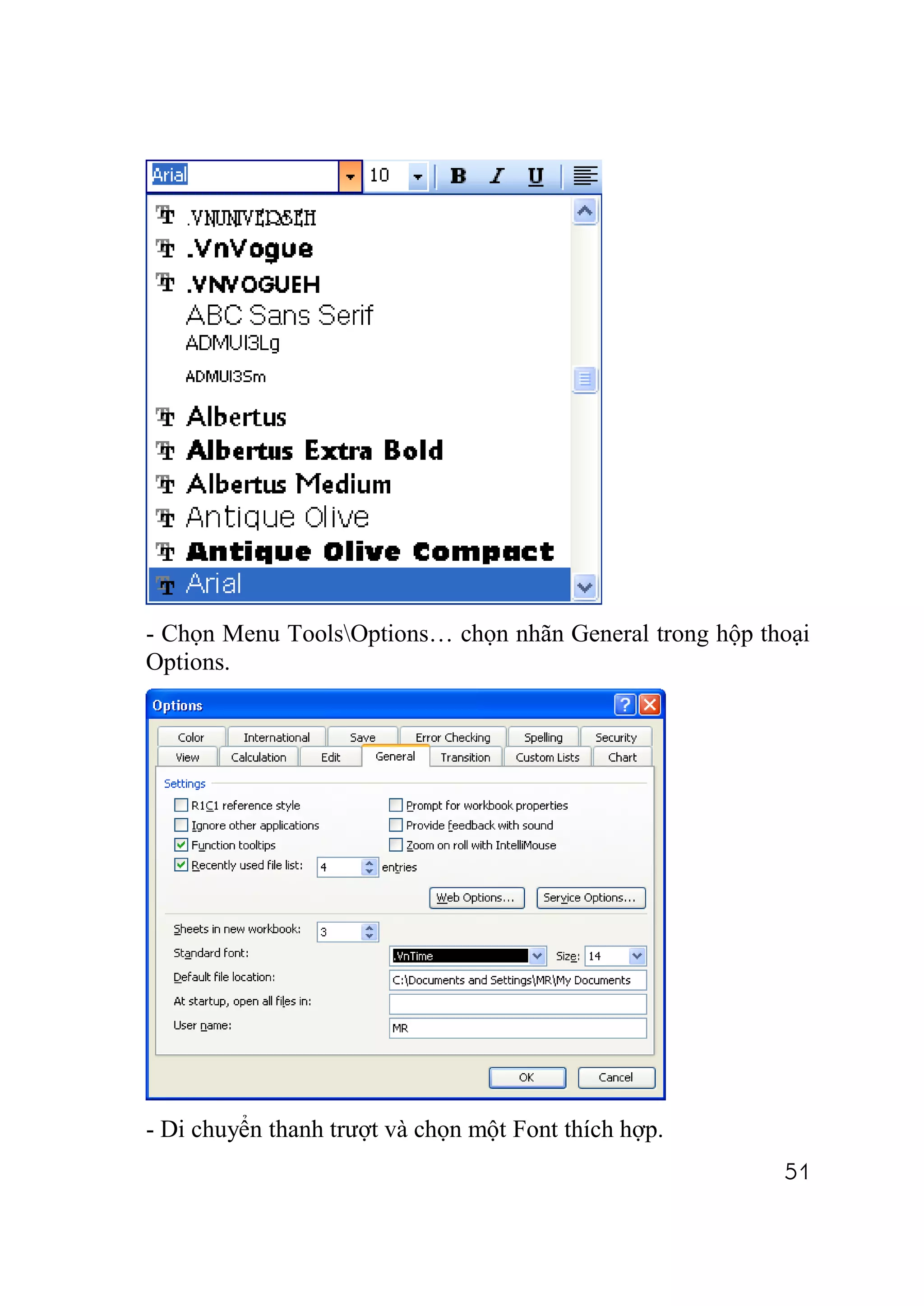 - Chọn Menu ToolsOptions… chọn nhãn General trong hộp thoại
Options.




- Di chuyển thanh trượt và chọn một Font thích hợp.
                                                         51
 