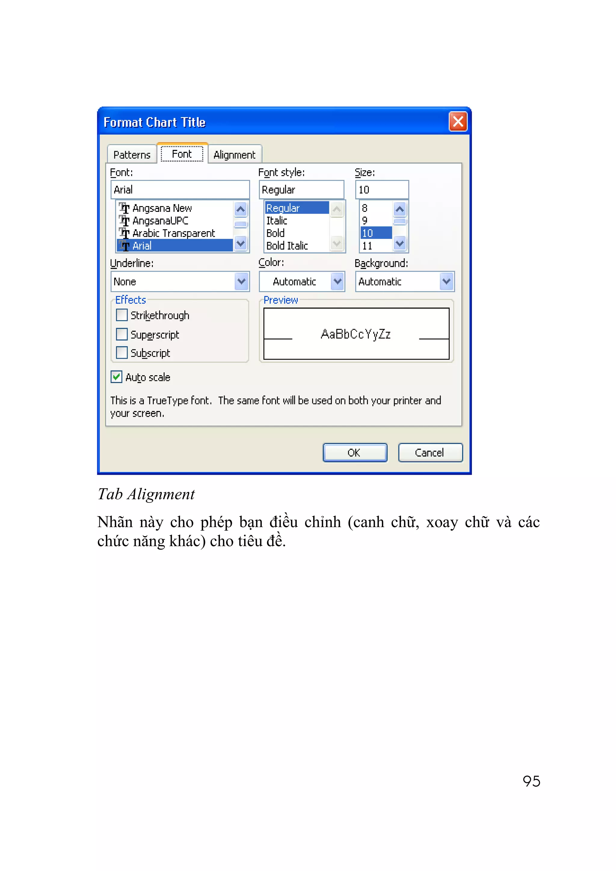 Tab Alignment
Nhãn này cho phép bạn điều chỉnh (canh chữ, xoay chữ và các
chức năng khác) cho tiêu đề.




                                                        95
 