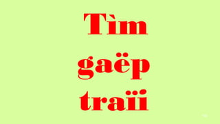 109
Tm
ga?p
tra?i
 