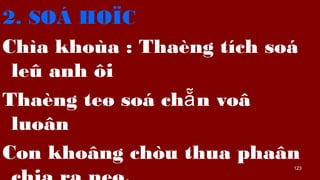 123
2. SO? HO?C
Cha khoa : Thang tch so
le? anh ?i
Thang te? so ch n vo??
luo?n
Con kho?ng chu thua pha?n
 