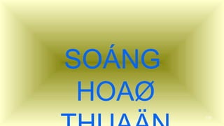 128
SO?NG
HOA?
 