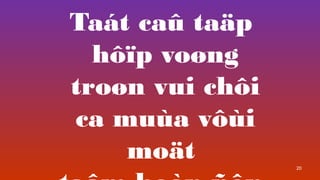 20
Tat ca? ta?p
h??p vo?ng
tro?n vui ch?i
ca mua v?i
mo?t
 