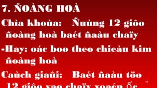 27
7. ?O?NG HO?
Cha khoa: ?ung 12 gi??
?ong ho bat ?au cha?y
-Hay: oc bo? theo chieu kim
?ong ho
Cach gia?i: Bat ?au t??
 