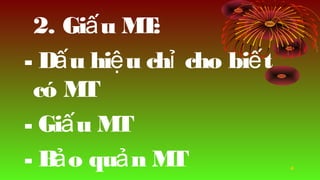 4
2. Gi u MT:?
- D u hi u ch cho bi t? ? ? ?
c MT
- Gi u MT?
- B o qu n MT? ?
 