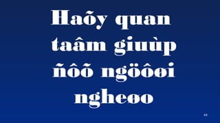 44
Ha?y quan
ta?m giup
??? ng???i
nghe?o
 