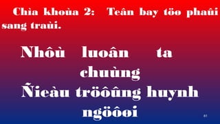 61
Cha khoa 2: Te?n bay t?? pha?i
sang trai.
Nh? luo?n ta
chung
?ieu tr???ng huynh
ng???i
 