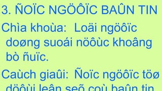 89
3. ?O?C NG???C BA?N TIN
Cha khoa: Lo?i ng???c
do?ng suoi n??c kho?ng
b ?u?c.
Cach gia?i: ?o?c ng???c t??
 