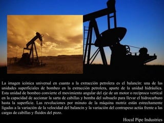 Hocal Pipe Industries - Equipos de Superficie en La Extracción ...