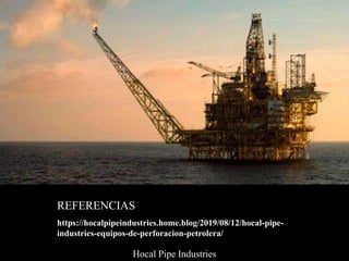 Hocal Pipe Industries - Hocal Pipe Industries, Equipos de Perforación ...