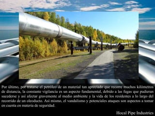 Hocal Pipe Industries - Los Oleoductos en La Industria Petrolera | PPTX