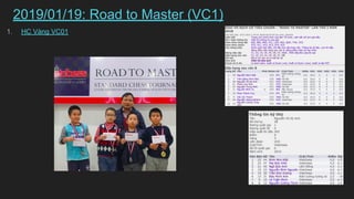 2019/01/19: Road to Master (VC1)
1. HC Vng VC01
 