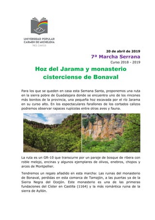 20 de abril de 2019
7ª Marcha Serrana
Curso 2018 - 2019
Hoz del Jarama y monasterio
cisterciense de Bonaval
Para los que s...