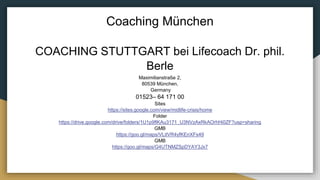 Coaching München
COACHING STUTTGART bei Lifecoach Dr. phil.
Berle
Maximilianstraße 2,
80539 München,
Germany
01523– 64 171 00
Sites
https://sites.google.com/view/midlife-crisis/home
Folder
https://drive.google.com/drive/folders/1U1p9flKAu3171_U3NVzAxRkAOrhHi0ZF?usp=sharing
GMB
https://goo.gl/maps/VLitVR4yfKEnXFs49
GMB
https://goo.gl/maps/G4UTNMZSpDYAY3Jx7
 