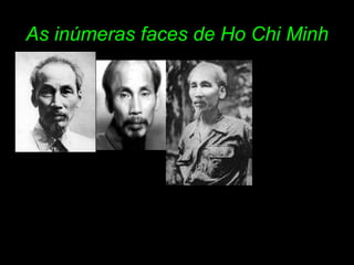 As inúmeras faces de Ho Chi Minh 