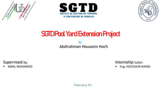 SGTDPoolYardExtensionProject
February 01
By
Abdirahman Houssein Hoch
Supervised by:
 AMAL MOHAMED
Internship tutor:
 Eng. HOUSSEIN KAYAD
 