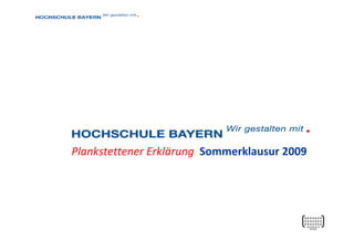  
 

     
     
     
     
     
     

                                                  

    Plankstettener Erklärung  Sommerklausur 2009  
     
     



                                                      
 
 