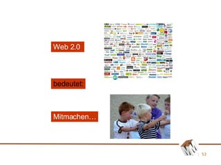 bedeutet: Mitmachen… Web 2.0  