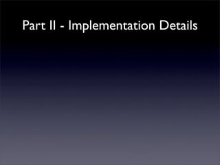 Part II - Implementation Details
 