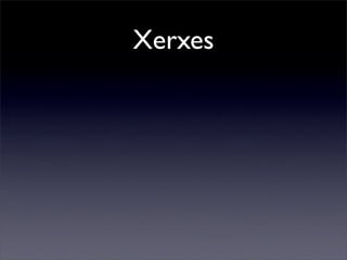 Xerxes
 