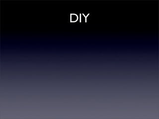 DIY
 