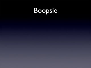 Boopsie
 