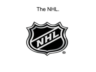 The NHL.
 