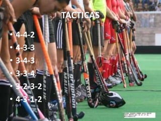 TACTICAS
• 4-4-2
• 4-3-3
• 3-4-3
• 3-3-4
• 3-2-3-2
• 4-3-1-2
 