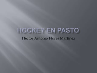 Hockey en pasto Héctor Antonio Flores Martínez 