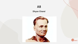 A8
Dhyan Chand
 