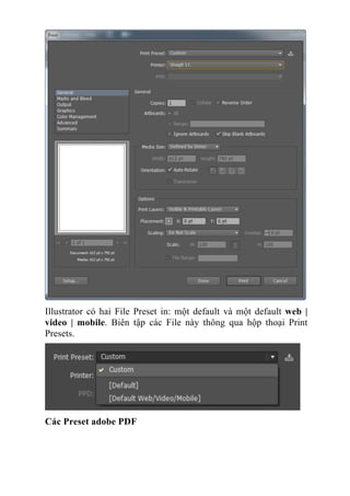 Illustrator có hai File Preset in: một default và một default web |
video | mobile. Biên tập các File này thông qua hộp th...