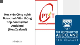Học viện Công nghệ
Bưu chính Viễn thông
tiếp đón Đại học
Auckland
(NewZealand)
21/08/2023
 