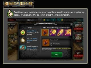 Apart from new missions, there are now these weekly quests, which give me
special rewards, and this does not affect the main campaign.
 