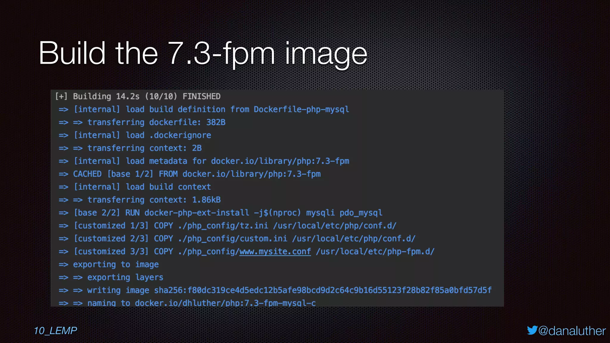 @danaluther
Build the 7.3-fpm image
10_LEMP
 