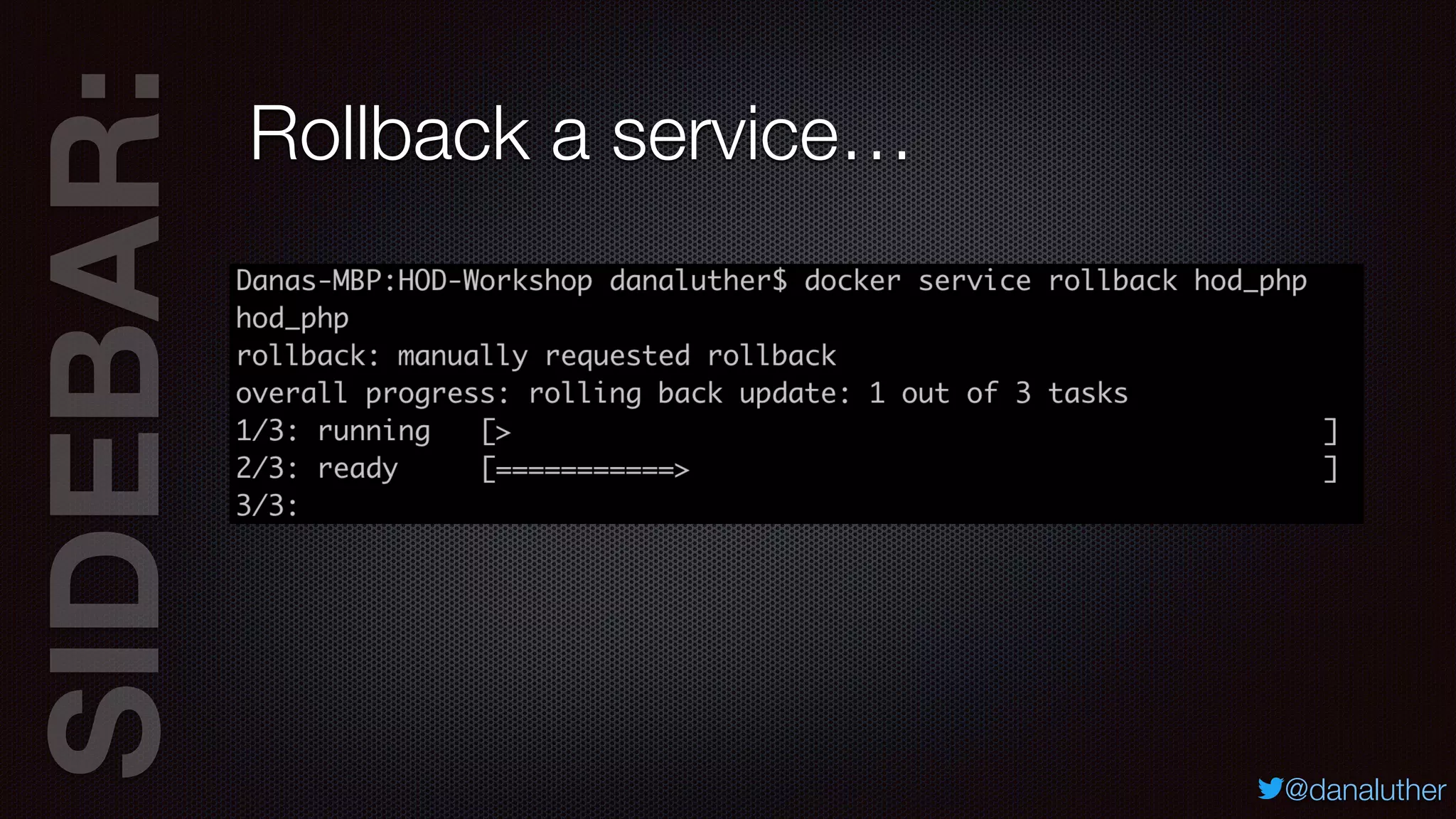 SIDEBAR:
@danaluther
Rollback a service…
 