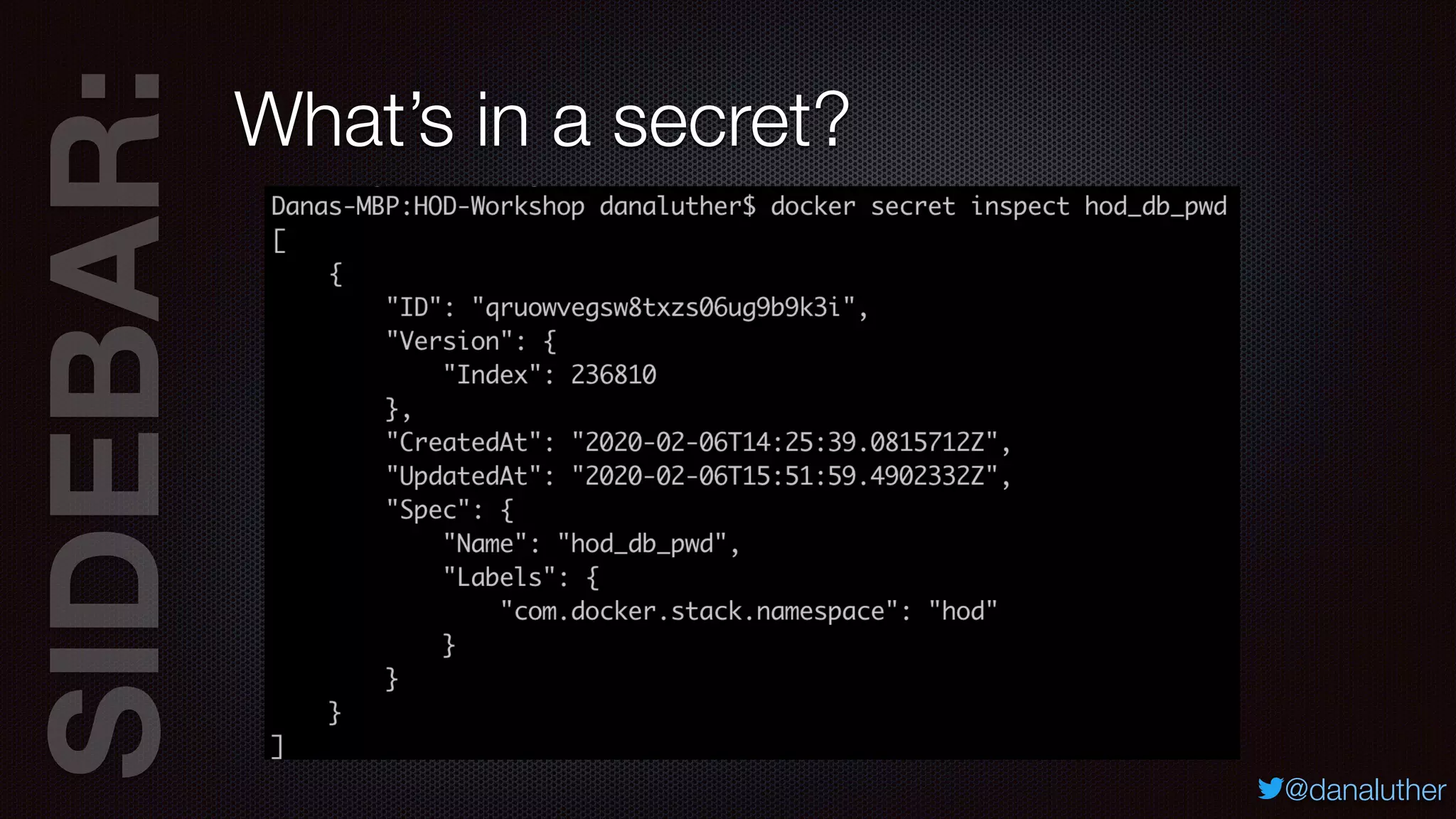 SIDEBAR:
@danaluther
What’s in a secret?
 