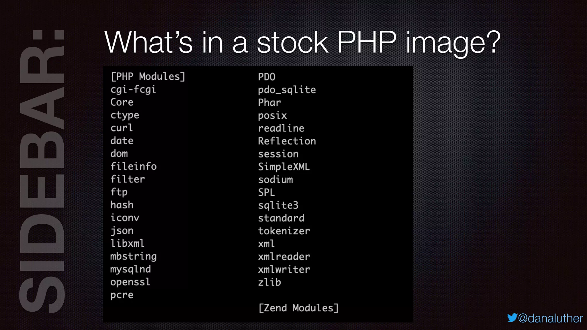 SIDEBAR:
@danaluther
What’s in a stock PHP image?
 