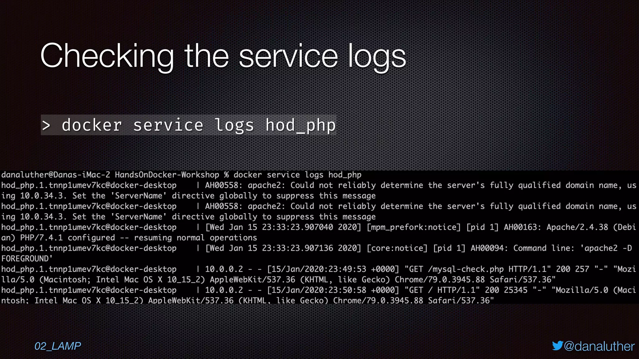 @danaluther
Checking the service logs
02_LAMP
> docker service logs hod_php
 