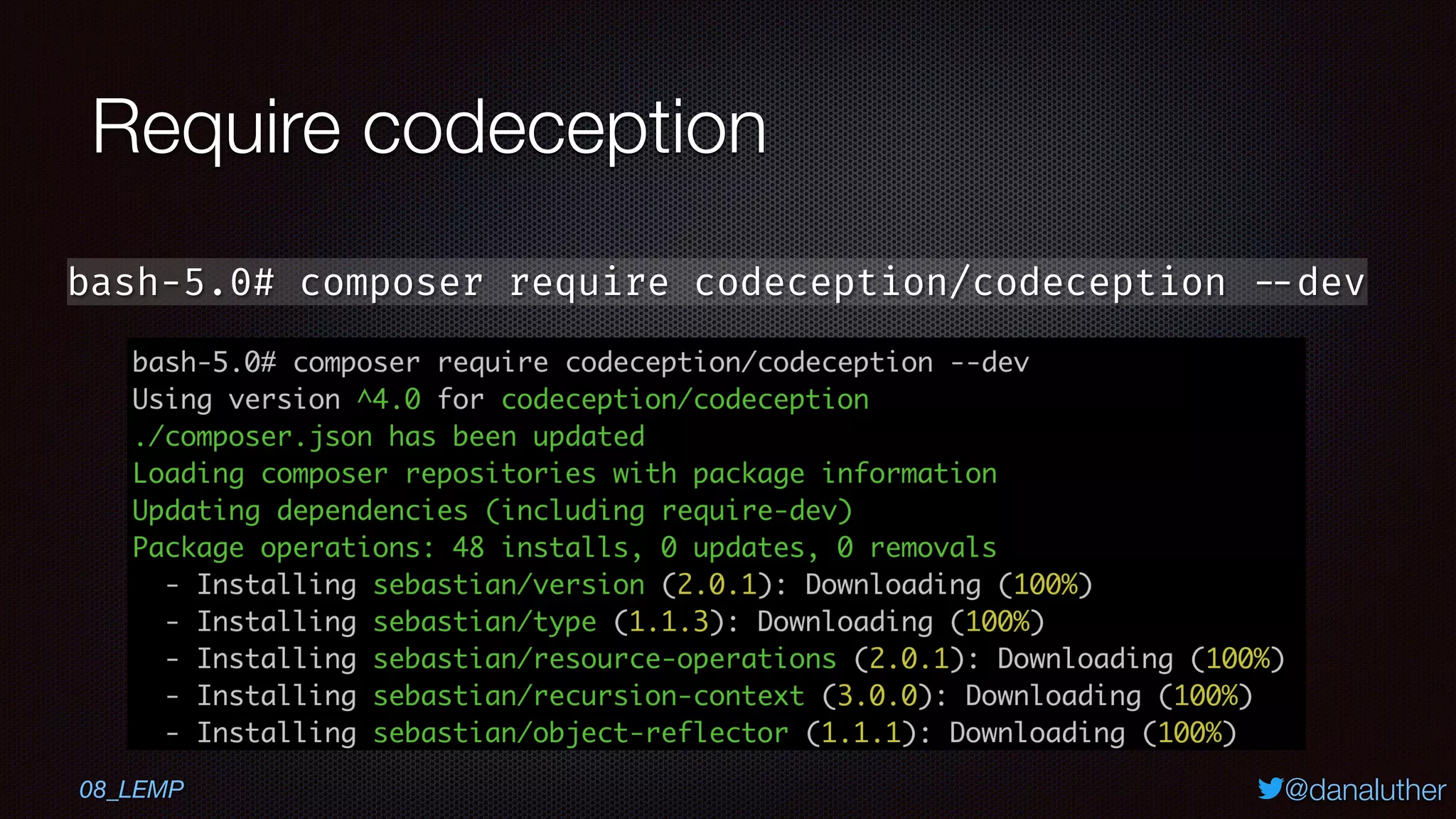 @danaluther
Require codeception
bash-5.0# composer require codeception/codeception --dev
08_LEMP
 