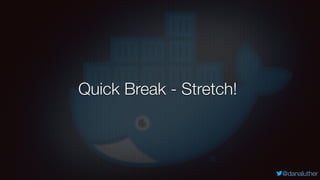 @danaluther
Quick Break - Stretch!
 