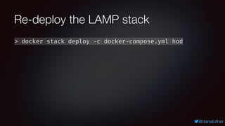 @danaluther
Re-deploy the LAMP stack
> docker stack deploy -c docker-compose.yml hod
 