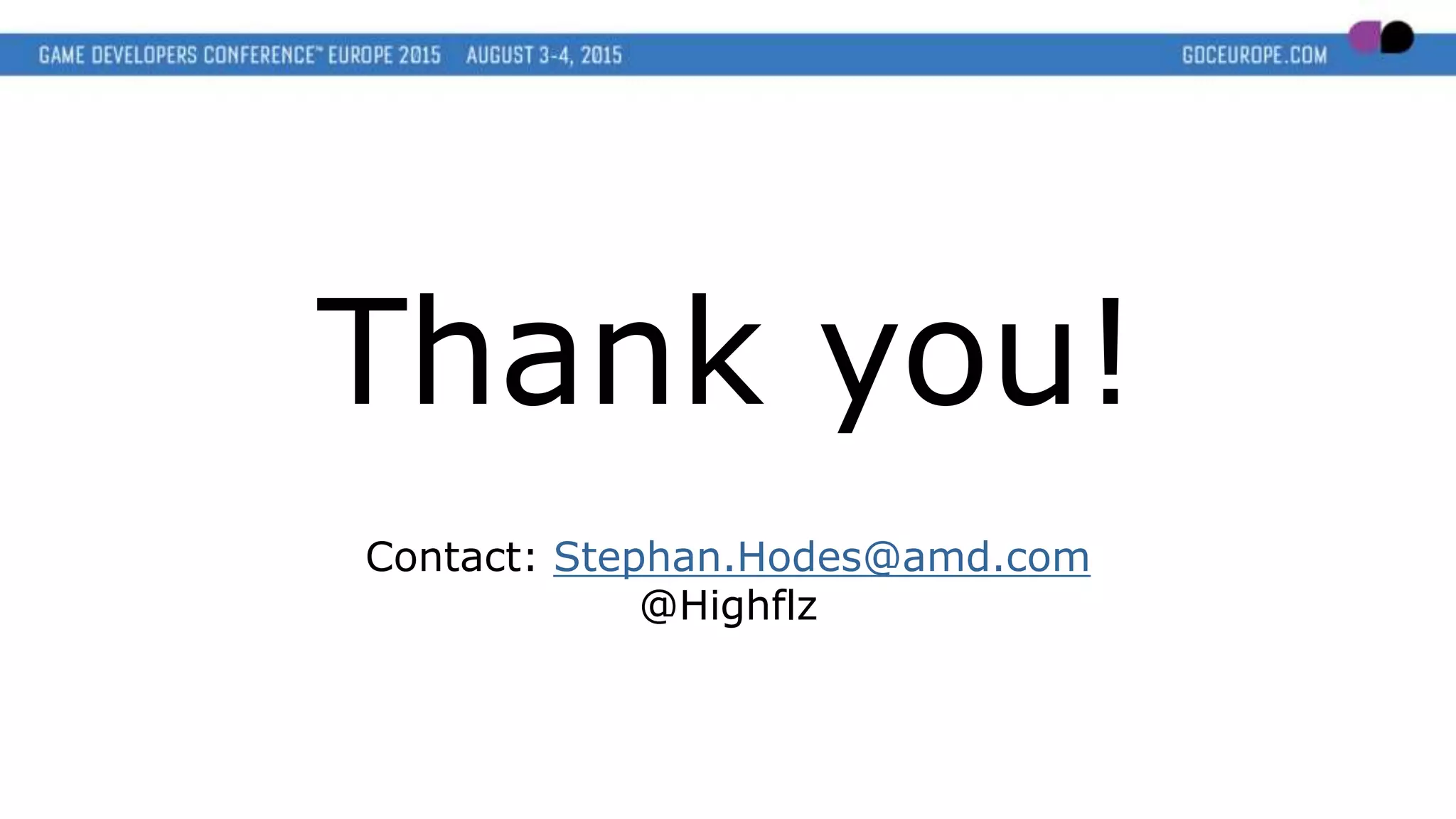 Thank you!
Contact: Stephan.Hodes@amd.com
@Highflz
 