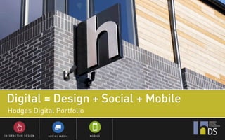 Digital = Design + Social + Community
Hodges Digital Portfolio

 