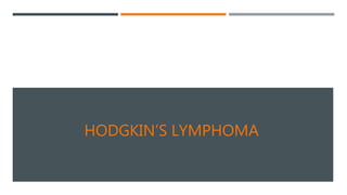 HODGKIN’S LYMPHOMA
 