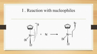 I . Reaction with nucleophiles
 